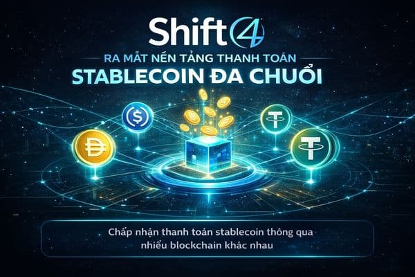 Shift4 ra mắt nền tảng thanh toán stablecoin đa chuỗi: Bước tiến mới cho bán lẻ toàn cầu