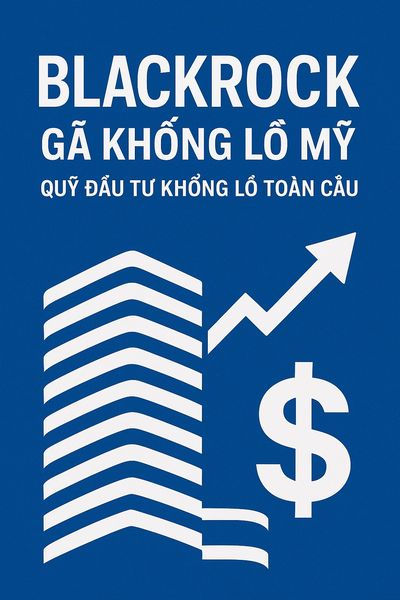 BlackRock quỹ đầu tư khổng lồ – Gã khổng lồ tài chính toàn cầu