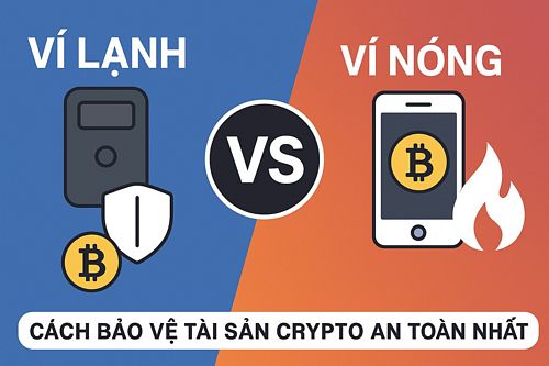 So sánh ví lạnh và ví nóng: Cách bảo vệ tài sản crypto an toàn nhất