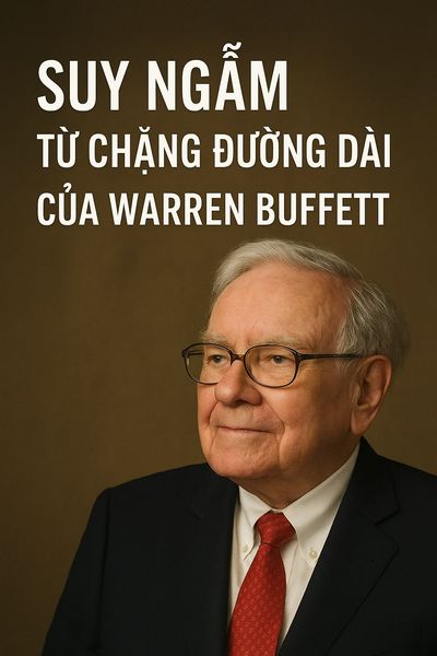 Suy ngẫm từ chặng đường dài của Warren Buffett Suy ngẫm từ chặng đường dài của Warren Buffett