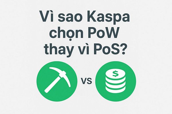 Vì sao Kaspa chọn PoW thay vì PoS?
