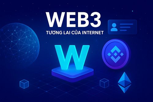 Web3 là gì? Vì sao được xem là tương lai của Internet