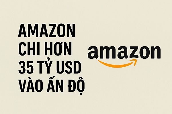 Amazon chi hơn 35 tỷ USD vào Ấn Độ: Cược lớn vào trí tuệ nhân tạo và xuất khẩu toàn cầu