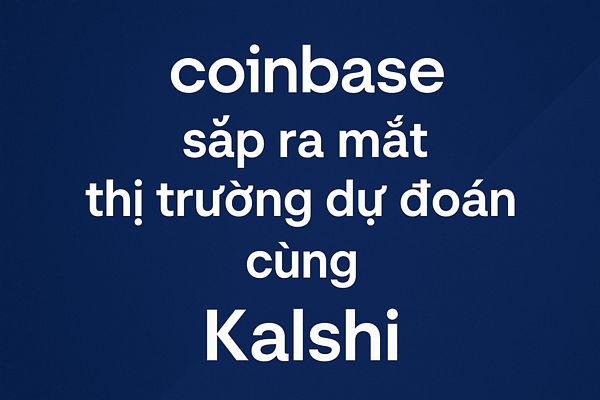 Coinbase sắp ra mắt thị trường dự đoán cùng Kalshi, mở rộng mô hình “sàn giao dịch đa năng”