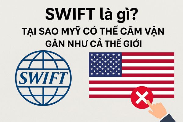 SWIFT là gì? Tại sao Mỹ có thể cấm vận gần như cả thế giới thông qua hệ thống SWIFT? SWIFT là gì? Tại sao Mỹ có thể cấm vận gần như cả thế giới thông qua hệ thống SWIFT?